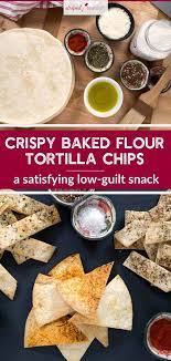 Flour Tortilla Chips Baked For A Light And Crispy Snack Recipe Flour Tortilla Chips Baked Tortilla Chips Tortilla Chip Recipe