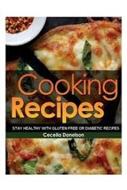 Tools to make sex in a pan dessert. Cooking Recipes Stay Healthy With Gluten Free Or Diabetic Recipes Book By Cecelia Donelson Paperback Www Chapters Indigo Ca