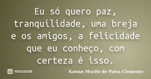 Eu So Quero Paz Tranquilidade Uma Kawan Murilo De Paiva