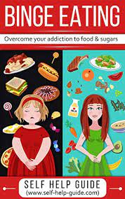 Eating a lot of food…. Binge Eating Food Addiction Recovery Overcome Emotional Eating Disorder Crush Your Cravings With Sugar Detox Subliminal Weight Loss Hypnosis Cbt And Never Binge Again English Edition Ebook Guide Self