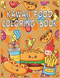 Printable cute/kawaii foods doodle coloring page for kids and adults. Kawaii Food Coloring Book The Best Coloring Page For Kids And Adults With Fun Easy And Relaxing Pages For Drawing Paperback Chapter 2 Books