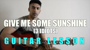 Listen give me some sunshine mp3 songs free online by suraj jagan,sharman joshi. Give Me Some Sunshine 3 Idiots Easy Guitar Chords With Lyrics
