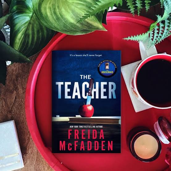 The Teacher (spoilers and ending explained) | Freida McFadden – The PhDiva  reads books