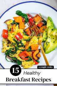 15 Healthy Breakfast Recipes To Try A Couple Cooks Recipe In 2020 Healthy Breakfast Recipes Healthy Eating Breakfast Breakfast Vegetables