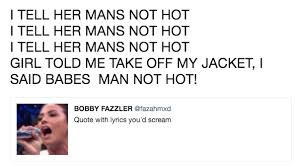 I Tell Her Mans Not Hot I Tell Her Mans Not Hot I Tell Her Mans Not Hot Girl Told Me Take Off My Jacket I Said Babes Man Not Hot