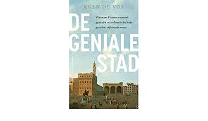 De geniale stad, waarom florence zoveel genieën voortbracht in haar gouden vijftiende eeuw, van koen de vos. De Geniale Stad Dutch Edition Ebook Vos Koen De Amazon Fr