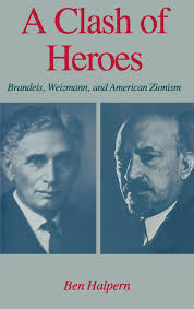 Amazon.com: A Clash of Heroes: Brandeis, Weizmann, and American Zionism  (Studies in Jewish History): 9780195040623: Halpern, Ben: Books