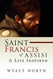 Saint Francis of Assisi: A Life Inspired by Wyatt North