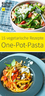26 Vegetarische Eintopf Nudelideen Eine Brillante Erfindung Der Flash Kuche Eintopfnudelideen Vegetarische In 2020 Pot Pasta Rezepte Vegetarisch
