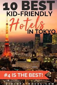 Tokyo Has Plenty Of Kid Friendly Hotels With Kid Friendly Activities And Amenities At Great Locations To Local Kid Friendly Hotels Tokyo Hotels Japan With Kids