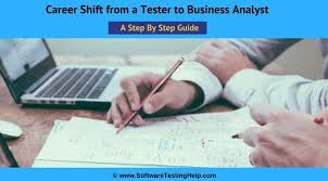 Career Shift From A Tester To Business Analyst A Step By Step Guide