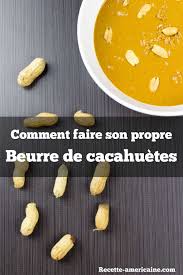 Comment Faire Son Propre Beurre De Cacahuetes Recette Americaine