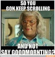 Madea Good Morning Quotes Positive Quotes