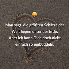 Liebe, so matthias horx, ist ein wilder mix aus hormonen, bedürfnissen und erfahrungen. Man Sagt Die Grossten Schatze Der Welt Liegen Unter Der Erde Aber Ich Kann Dich Doch Nicht Einfach So Einbuddeln In 2020 Schone Spruche Liebe Spruche Susse Spruche