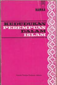 Beberapa bukti yang menguatkan dalil bahwa ajaran islam memberikan kedudukan tinggi kepada wanita, dapat dilihat pada banyaknya ayat. Kedudukan Perempuan Dalam Islam By Hamka