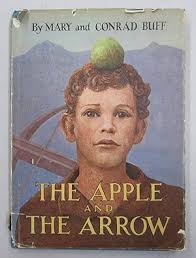 The Apple and The Arrow by Mary and Conrad Buff: bear fine/very good  Hardcover (1951) First edition.