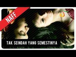 Naff Tak Seindah Cinta Yang Semestinya Official Video Clip Youtube Lagu Lirik Lagu Lirik