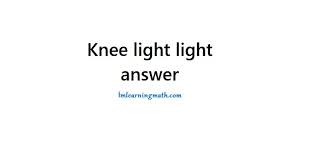 Maybe you would like to learn more about one of these? Knee Light Light I M Learning Math