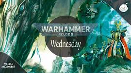 Warhammer 40k Wednesdays