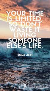 Live Your Life To The Fullest Quotes Mobile Wallpapers You Are Your Reality Living Your Life Quotes Full Quote Steve Jobs Quotes