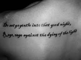 Dylan Thomas Do Not Go Gentle Into That Good Night Sparknotes Levi Peterson Levipeterson3d9 Tattoo Quotes About Strength Tattoo Quotes Tattoo Quotes For Men