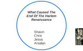 What Caused The End Of The Harlem Renaissance By Shawn Smith