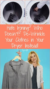 Learn all you need to know about fixing common problems. Hate Ironing Who Doesn T De Wrinkle Your Clothes In Your Dryer Instead Diy Crafts