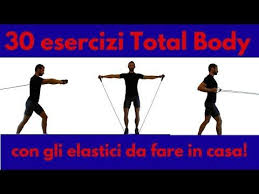 30 Esercizi Total Body Con Gli Elastici Da Fare In Casa Youtube Esercizi Esercizi Fascia Elastica Allenamento Di Forza