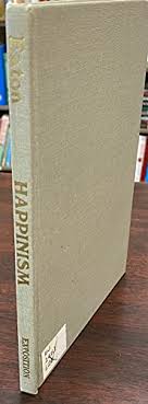 Happinism: A goal for all humanity