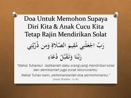 Karena kandungan maknanya sangat visioner. Doa Supaya Tetap Solat Kerana Dia