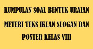 Check spelling or type a new query. Kumpulan Soal Uraian Teks Iklan Slogan Dan Poster Ruangbelajarlc