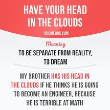 Idiom Have Your Head In The Clouds To Be Separate From Reality To Dream Palabras Inglesas Palabras De Vocabulario Expresiones En Ingles