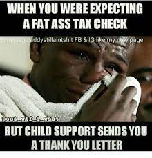 18 Child Support Memes That Ll Brighten Up Your Day Sayingimages Com Child Support Memes Child Support Support Meme