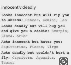 Those born under this horoscope sign are 'roots' kinds of people, and take great pleasure in the comforts of home and family. Zodiac Signs Innocent Or Deadly Wattpad