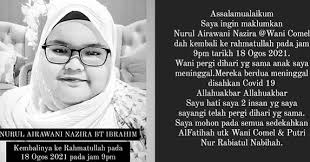 Wani Comel atau nama sebenarnya Nurul Airawani Nazira Ibrahim, meninggal  dunia akibat jangkitan Covid-19 pada 9 malam tadi.