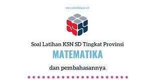 Soal osn matematika dan kunci jawaban. Soal Ksn Matematika Sd Tingkat Provinsi Dan Pembahasannya Sekolahdasar Net