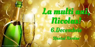 Petrecere frumoasa alaturi de cei dragi! La Multi Ani Nicolas 6 Decembrie Sfantul Nicolae Felicitari De Ziua Numelui Cu Numele Nicolas Felicitaricunume Com