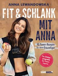 Her father, bogdan stachurski, is a cinematographer and her mother, maria, is a set designer. Fit Und Schlank Mit Anna 90 Power Rezepte Fur Deine Traumfigur Das Erfolgsprogramm Der Fitness Expertin Lewandowska Anna Schulz Joanna 9783517098487 Amazon Com Books