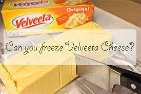 Can You Freeze Velveeta Cheese