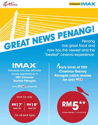 See the imax difference in petaling jaya. Only Rm5 For Movie At Tgv Gurney Paragon List Of Special Opening Prices Here Kaya Butter Toast Penangites Lifestyle