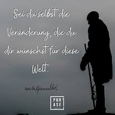 Sevagram, dist.wardha 442102, ms, india. Phrase1 Sei Du Selbst Die Veranderung Die Du Dir Wunschst Fur Diese Welt Mahatma Gandhi