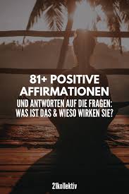 81 Positive Affirmationen Die Dein Leben Verandern Werden 21kollektiv