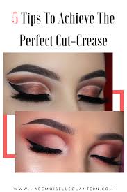 Eye makeup techniques are a mystery known only to makeup artists and a few privileged women. 5 Tips To Achieve The Perfect Cut Crease Mademoiselle O Lantern