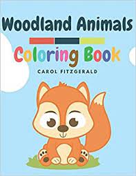 Download Woodland Animals A Woodland Animals Coloring Book For Kids Fitzgerald Carol 9781983019265 Amazon Com Books