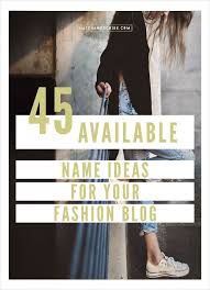 We did not find results for: 45 Available Name Ideas For Your Fashion Blog Fashion Blog Names Blog Names Inspiration Fashion Names Ideas