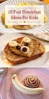 15 Fun Breakfast Ideas For Kids Breakfast For Kids Dessert Recipes For Kids Best Breakfast