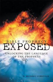How do prophecy and prayer relate to each other? Bible Prophecy Exposed Unlocking The Language Of The Prophets Ebook R Michael Comstock 9781449787721 Christianbook Com
