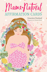 Mama Natural Pregnancy Affirmation Cards Genevieve Howland 9780998449005 Amazon Com Books