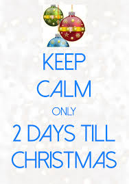 On the first day of christmas, my true love sent to me / a partridge in a pear tree / on the second day of christmas, my true love sent to me / two turtle. Keep Calm Only 2 Days Till Christmas Created With Keep Calm And Carry On For Ios Keepcalm Christmascountdo Keep Calm Keep Calm Pictures Keep Calm And Relax