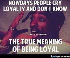 Tupac Meme Being Loyal Relationship Motivation Community Quotes Quotes
